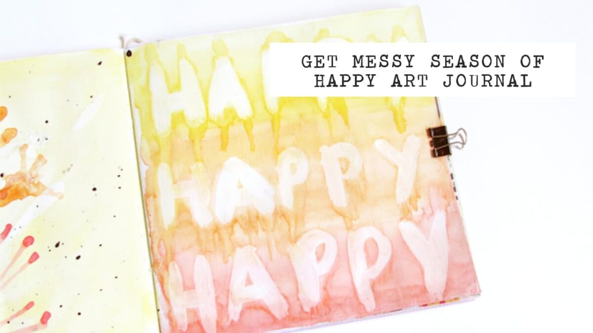 Get Messy Season of Happy Art Journal