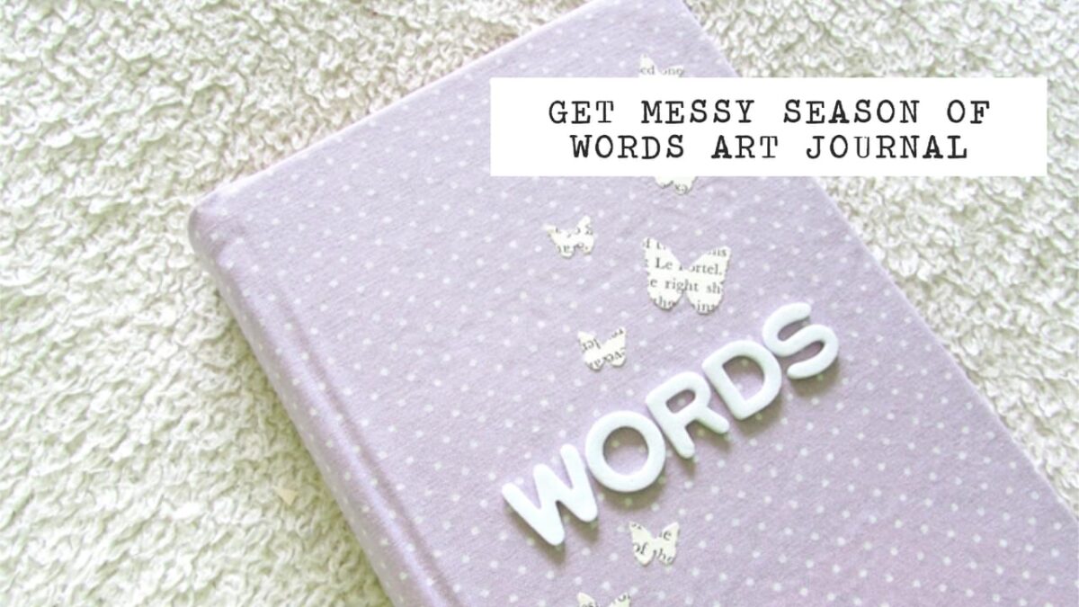 Get Messy Season of Words Art Journal