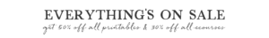 Everything's on sale. Get 50% off all printables and 30% off all ecourses