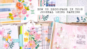 how to decoupage in your journal using napkins