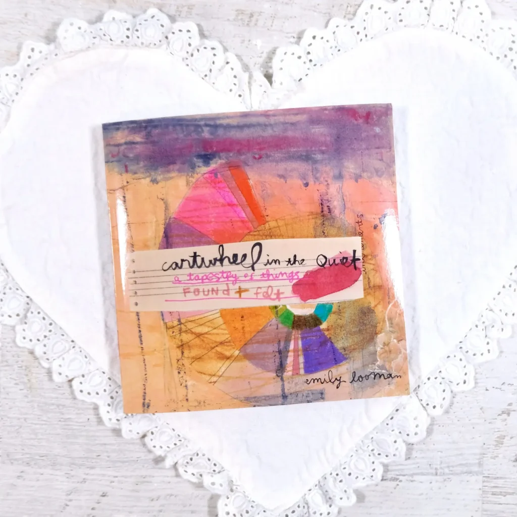 Cartwheel in the Quiet: A Tapestry of Things Found + Felt